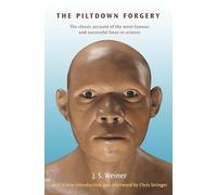 The Piltdown Forgery: Fiftieth Anniversary edition, with a new Introduction and Afterword by Chris Stringer