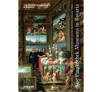 The Pinakothek Museums in Bavaria: Treasures and Locations of the Bavarian State Painting Collections