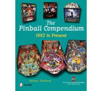 The Pinball Compendium: 1982 to Present by Michael Shalhoub (English) Hardcover