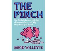 The Pinch: How the Baby Boomers Took Their Children's Future - And How They Can Give it Back