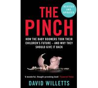 The Pinch : How the Baby Boomers Took Their Children's Future - And Why They Should Give It Back