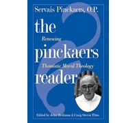 The Pinckaers Reader: Renewing Thomistic Moral Theology