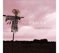 The Pines - Dark So Gold