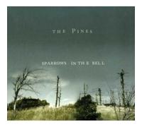 The Pines - Sparrows In The Bell