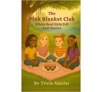 The Pink Blanket Club: Where Real Girls Tell Real Stories (The Pink Blanket Club Series)