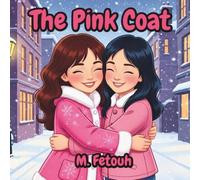 The Pink Coat: A Heartwarming Bedtime Story About Kindness, Sharing, and the Secret to True Happiness