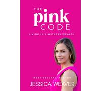 The Pink Code: Living In Limitless Wealth (#pinkfix Powerbooks: Leveraging Your Feminine Empowerment at Every Age and Stage)