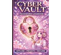 The Pink Edition 02, Cyber Vault Password Logbook: A Complete Offline System for Access, Recovery & Personal Records Organise Accounts, Devices, ... Gift for Girls, Teens, Adults & Computer Fans