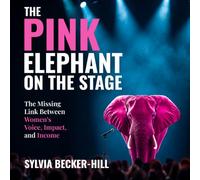 The Pink Elephant on Stage: The Missing Link Between Women’s Voice, Impact and Income