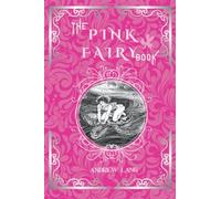 The Pink Fairy Book: By Andrew Lang Original Classic with Illustrated, Annotated Editor by Amanda Publishing