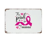 The Pink Is for My Mama Metal Signs Outdoor 12x18 Inch Custom Lounge Office House Man Cave Decor Metal Plaque Breast Cancer Survivor Gifts for Women Wall Art Plaques for Coffee Bar