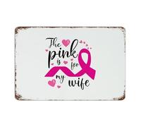 The Pink Is for My Wife Retro Metal Signs Vintage Dining Room Wall Art Plaques Pink Ribbon' Breast Cancer Awareness Wall Decorations Garage Signs for Office Bathroom Business 8x12 Inch