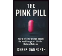 The Pink Pill: How a Drug for Women Became the Most Dangerous Idea in Modern Medicine (Fact vs. Film)
