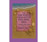 The Pink Purple Polka-Dotted Ping Pong Ball: A Shaggy Dog Story