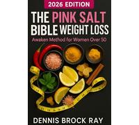 The Pink Salt BIble Weight Loss: Awaken Method for Women Over 50: 90-Day Metabolic Restoration System Using 84 Minerals to Lose Weight and Boost Energy Without Restrictive Dieting