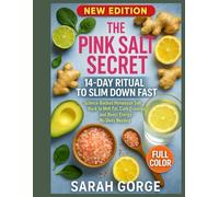 The Pink Salt Secret: 14-Day Ritual to Slim Down Fast: Science-Backed Himalayan Salt Hack to Melt Fat, Curb Cravings, and Boost Energy-No Diets Needed