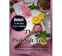 The Pink Salt Trick: A Natural Blueprint for Sustainable Weight Loss , Daily Energy and Gut Reset (The Wellness Code Shelf: Recipes, Fitness, and Habbits for Lifelong Health)