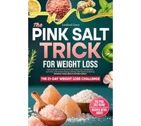 THE PINK SALT TRICK FOR WEIGHT LOSS: How a simple morning drink can boost your metabolism, burn fat, and restore energy without the hassle of dieting. Improve your health effortlessly.