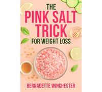 The Pink Salt Trick for Weight Loss: How a Simple Morning Ritual Helped Me Feel Better, Eat Lighter, and Reconnect With Myself