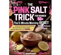 The Pink Salt Trick for Women 50+. The 5-Minute Morning Reset: A 30-Day Weight Balance Protocol. A simple ritual to reduce bloating, boost your metabolism and feel lighter - without stress or extremes