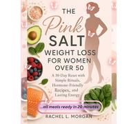 The Pink Salt Weight Loss for Women Over 50: A 30-Day Reset with Simple Rituals, Hormone-Friendly Recipes, and Lasting Energy (quick and easy speacial diets cookbook)