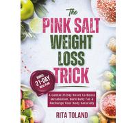 The Pink Salt Weight Loss Trick: A Gentle 21-Day Reset to Boost Metabolism, Burn Belly Fat & Recharge Your Body Naturally
