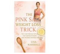 THE PINK SALT WEIGHT LOSS TRICK: The 7-Day Pink Salt Ritual That Ignites Fat Burn and Crushes Cravings Fast