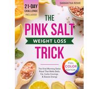 The Pink Salt Weight Loss Trick: The Viral Morning Detox Ritual That Melts Belly Fat, Curbs Cravings & Boosts Energy | Includes a 21-Day Challenge to Reset Your Body