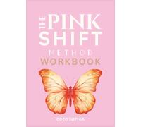 The Pink Shift Method Workbook: Identity Shift, Alignment, Self Discovery, Transformation for Women and Embody the New You