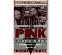The Pink Triangle: Nazi War Against Homosexuals