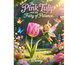 The Pink Tulip and the Fairy of Patience