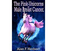 The Pink Unicorns Of Male Breast Cancer