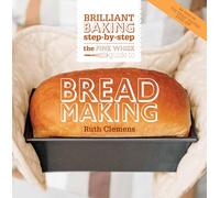 The Pink Whisk Guide to Bread Making: Brilliant Baking Step-by-Step