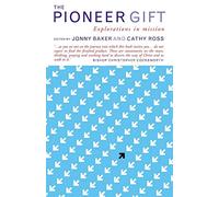 The Pioneer Gift: Explorations in mission