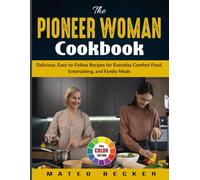 The Pioneer Woman Cookbook: Delicious, Easy-to-Follow Recipes for Everyday Comfort Food, Entertaining, and Family Meals