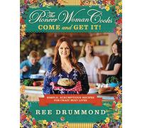 The Pioneer Woman Cooks-Come and Get It!: Simple, Scrumptious Recipes for Crazy Busy Lives - A #1 NYT Bestselling Quick and Easy Cookbook