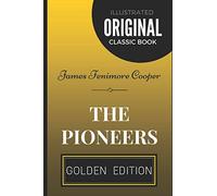 The Pioneers: By James Fenimore Cooper - Illustrated