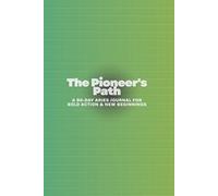 The Pioneer's Path: A 90-Day Aries Journal for Bold Action & New Beginnings