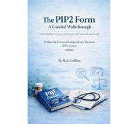 The PIP2 Form: A Guided Walkthrough to Describing Your Daily Living and Mobility Needs (Personal Independence Payment Explained)