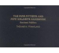 The Pipe Fitter's and Pipe Welder's Handbook (Precision Manufacturing Technology) by Mcgraw-Hill Education, N/A (January 1, 1984) Paperback