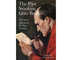 The Pipe Smoking Quiz Book: 200 Trivia Questions for Pipe Smokers
