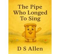The Pipe Who Longed To Sing