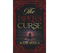 The Piper's Curse: Trapped Between Centuries, Bound by a Highland Curse and a Love That Could Shatter Time (Songs of the Piper)