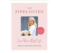 The Pippa Guide: Live Your Best Life