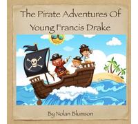 The Pirate Adventures Of Young Francis Drake