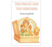 The Pirate and the Princess: A Colouring + Activity + Story Book for Kids (My Space Colouring & Activity Books for Kids, Teens, Adults and Seniors)