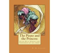 The Pirate and the Princess: Stage Play Script for Children of all Ages