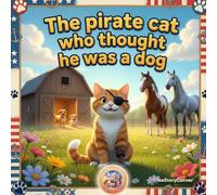 The Pirate Cat who thought he was a dog: A story and activities book