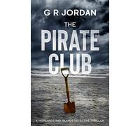 The Pirate Club : A Highland and Islands Detective Thriller