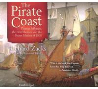 The Pirate Coast: Thomas Jefferson, The First Marines, And The Secret Mission Of 1805 [UNABRIDGED] by Richard Zacks (2005-06-01)